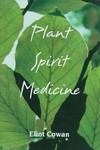 Plant Spirit Medicine by Eliot Cowan (1995, Paperback)