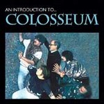 An Introduction to Colosseum by Colosseum (CD, Jun-2004, Castle Communications import)