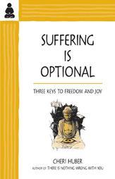 Suffering Is Optional by Cheri Huber (2000, Paperback)
