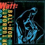 Ball-Hog or Tugboat? by Mike Watt (CD, Feb-1995, Columbia USA)