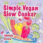 The Simple Little Vegan Slow Cooker by Michelle Rivera (2005, Paperback)