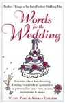 Words for the Wedding: Creating Ideas for Choosing Using Hundreds Quotations to Personalize Your Vows, Toasts, Invitations and More