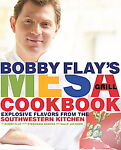 Bobby Flay's Mesa Grill Cookbook : Explosive Flavors from the Southwestern Kitchen